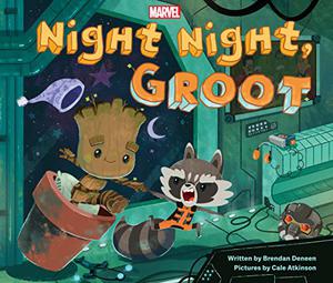 Night Night, Groot by Brendan Deneen, Cale Atkinson