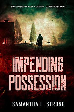 Impending Possession by Samantha L. Strong