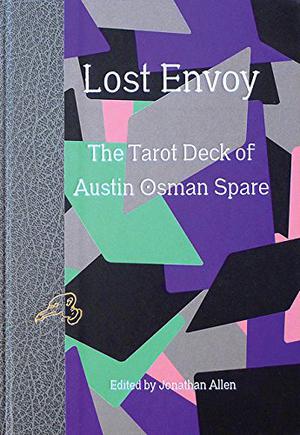 Lost Envoy: The Tarot Deck of Austin Osman Spare by Jonathan Allen, Mark Pilkington, Helen Farley, Gavin W. Semple, Austin Osman Spare, Phil Baker, Arthur Ivey, Sally O'Reilly, Alan Moore