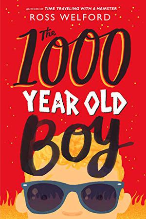 The 1000 Year Old Boy by Ross Welford