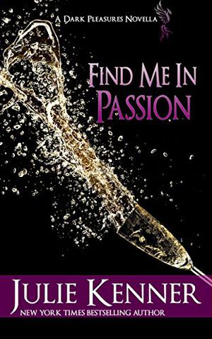 Find Me in Passion (Dark Pleasures #3)