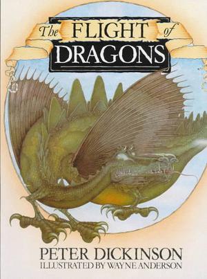 The Flight of Dragons by Peter Dickinson, Wayne Anderson