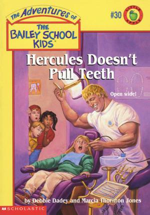 Hercules Doesn't Pull Teeth (The Adventures of the Bailey School Kids #30)