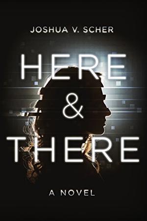 Here & There by Joshua Scher, Teri Clark Linden, Scott Merriman