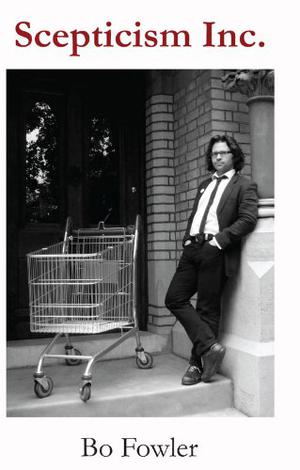 Scepticism Inc by Bo Fowler