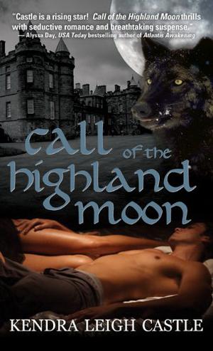 Call of the Highland Moon by Kendra Leigh Castle