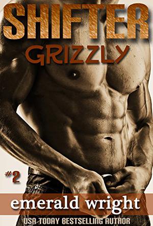 Shifter Grizzly Part 2 by Emerald Wright