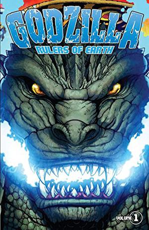 Godzilla: Rulers of Earth Vol. 1 (Godzilla: Rulers of the Earth #1)