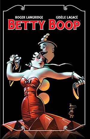 Betty Boop Vol. 1 by Roger Langridge