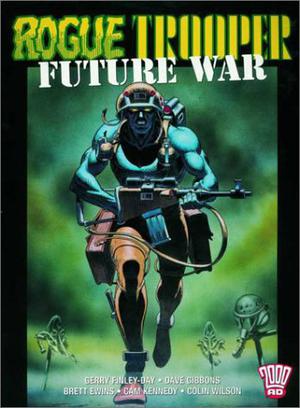 Rogue Trooper: Future War by Gerry Finley-Day, Dave Gibbons, Brett Ewins