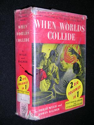 When Worlds Collide / After Worlds Collide by Philip Wylie, Edwin Balmer