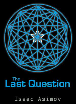 The Last Question by Isaac Asimov