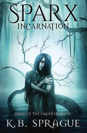 SPARX Incarnation: Mark of the Green Dragon by K.B. Sprague