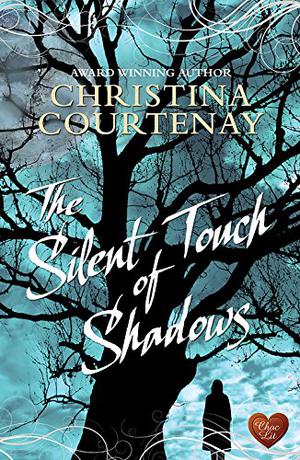The Silent Touch of Shadows by Christina Courtenay