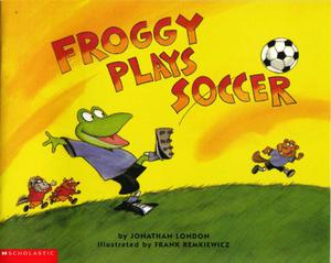 Froggy Plays Soccer by Jonathan London