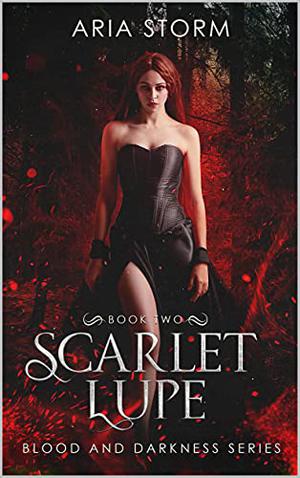 Scarlet Lupe (Blood and Darkness #2)