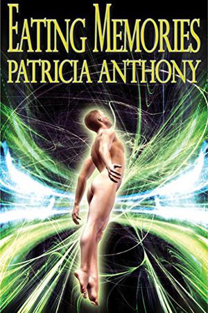 Eating Memories by Patricia Anthony