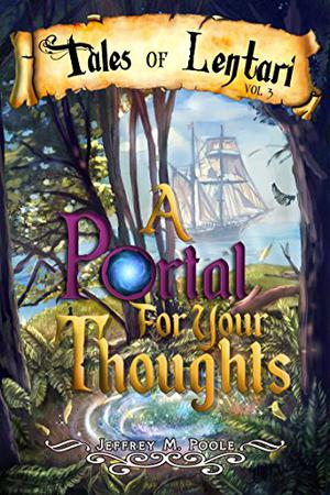 A Portal for Your Thoughts by Jeffrey M. Poole