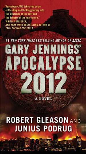 Apocalypse 2012 by Robert Gleason, Junius Podrug, Gary Jennings