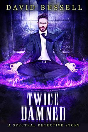 Twice Damned (Spectral Detective #3)