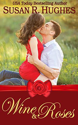 Wine & Roses by Susan R. Hughes