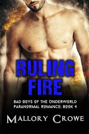 Ruling Fire (Bad Boys Of The Underworld #4)