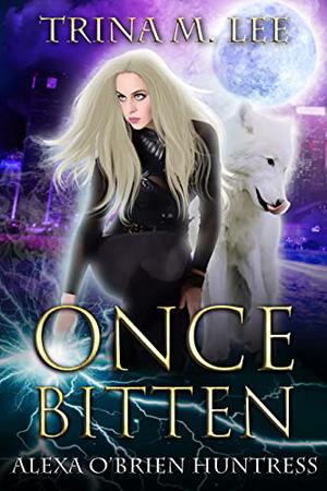 Once Bitten (Alexa O'Brien, Huntress #1)