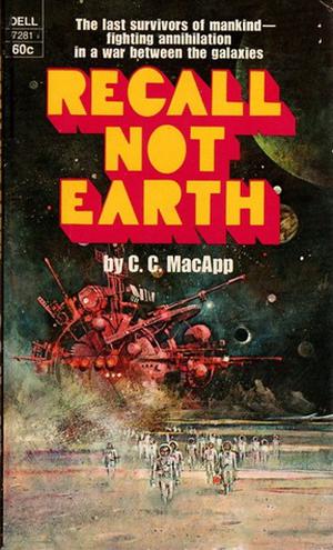 Recall Not Earth by C.C. MacApp
