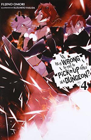Is It Wrong to Try to Pick Up Girls in a Dungeon?, Vol. 4 by Fujino Omori