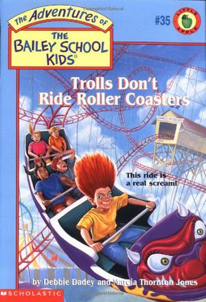 Trolls Don't Ride Roller Coasters (The Adventures of the Bailey School Kids #35)