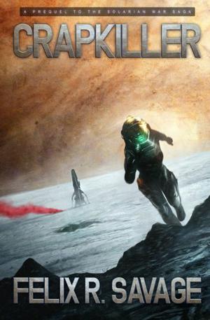 Crapkiller: A Prequel to the Solarian War Saga (Sol System Renegades #0.5)