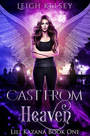 Cast From Heaven by Leigh Kelsey