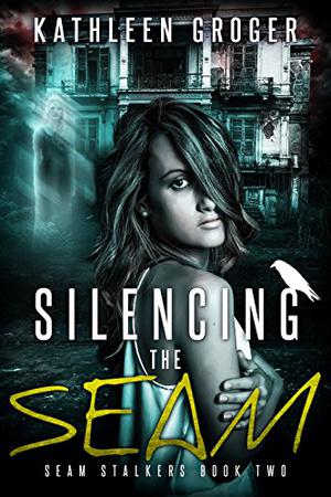 Silencing The Seam by Kathleen Groger
