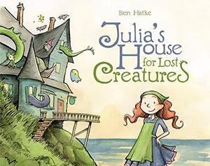 Julia's House for Lost Creatures by Ben Hatke