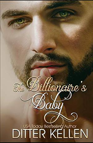 The Billionaire's Baby by Ditter Kellen