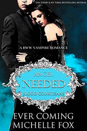 Needed: Angel by Ever Coming, Michelle Fox