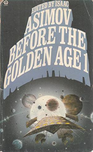 Before the Golden Age 1 by Isaac Asimov