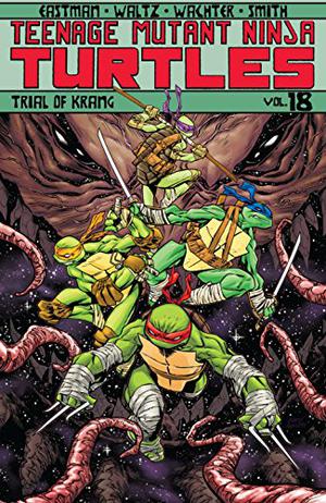 Teenage Mutant Ninja Turtles, Volume 18: Trial of Krang (Teenage Mutant Ninja Turtles IDW Publishing #18)