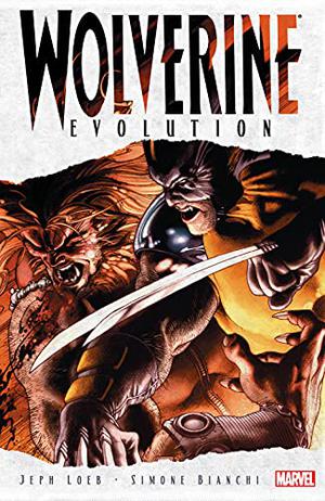 Wolverine: Evolution by Jeph Loeb