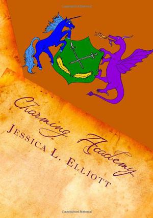 Charming Academy by Jessica L. Elliott