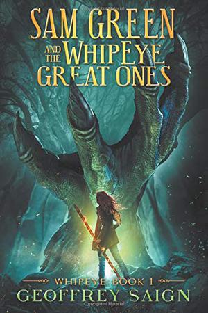 WhipEye:  (Book 1)  (Sam Green and the WhipEye Great Ones) (Sam Green and the WhipEye Great Ones #1)