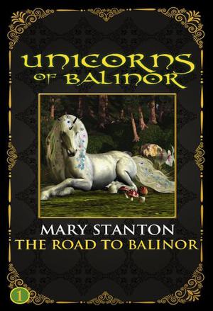 The Road to Balinor (Unicorns of Balinor #1)