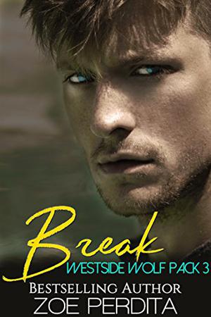 Break (Westside Wolf Pack #3)