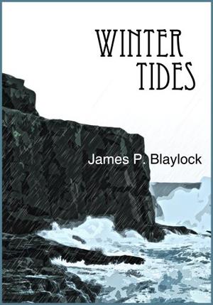 Winter Tides by James P. Blaylock