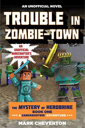Trouble in Zombie-town (Gameknight999 #4)