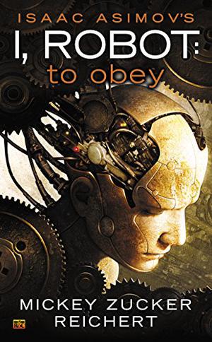 To Obey (I, Robot Reichert #2)