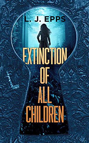 Extinction of All Children by L.J. Epps