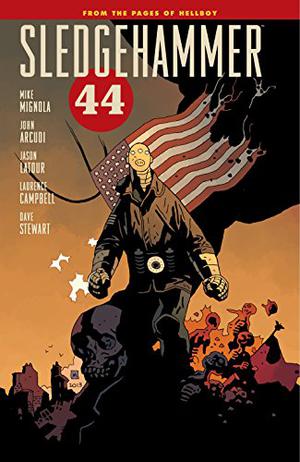 Sledgehammer 44, Vol. 1 by Mike Mignola, John Arcudi, Dave Stewart