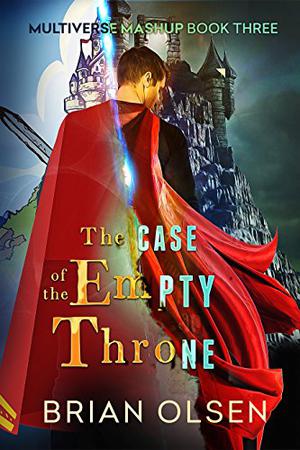 The Case of the Empty Throne (Multiverse Mashup #3)