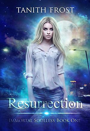 Resurrection (Immortal Soulless #1)